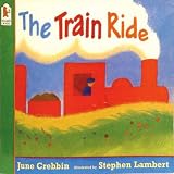Crebbin, June: Little Books: the Train Ride Crebbin, June: Little Books: the Train Ride
