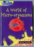Snedden, Robert: A World of Micro-Organisms