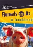Bingham, Jane: Get Wise: Animals and Us BB Bingham, Jane: Get Wise: Animals and Us BB