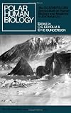 International Union of Physiological Sciences: Polar Human Biology: The Proceedings of the SCAR/IUPS/IUBS Symposium on Human Biology and Medicine in the Antarctic