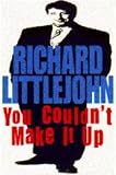 You Couldn't Make It Up (0434002380) by Littlejohn, Richard Littlejohn, Richard: You Couldn't Make It Up