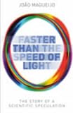 Faster Than the Speed of Light: The Story of a Scientific Speculation (0434009482) by Magueijo, Joao Magueijo, Joao: Faster Than the Speed of Light: The Story of a Scientific Speculation