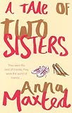 Maxted, Anna: A Tale of Two Sisters Maxted, Anna: A Tale of Two Sisters