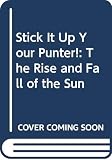 Horrie, Chris: Stick It Up Your Punter!: The Rise and Fall of the Sun Horrie, Chris: Stick It Up Your Punter!: The Rise and Fall of the Sun