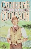 Cookson, Catherine: Dinner of Herbs Cookson, Catherine: Dinner of Herbs
