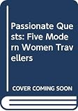 Melchett, Sonia: Passionate Quests: Five Modern Women Travellers