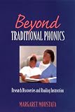 Moustafa, Margaret: Beyond Traditional Phonics: Research Discoveries and Reading Instruction