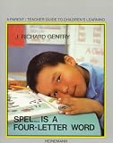 Gentry, J.Richard Gentry: Spel... Is a Four Letter Word