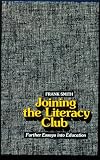 Smith, Frank: Joining the Literacy Club: Further Essays into Education Smith, Frank: Joining the Literacy Club: Further Essays into Education