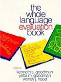 Goodman, Kenneth S.: The Whole Language Evaluation Book Goodman, Kenneth S.: The Whole Language Evaluation Book