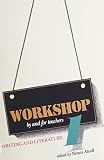 Atwell, Nancie: Workshop 1 by and for Teachers: Writing and Literature
