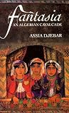 Djebar, Assia: Fantasia an Algerian Cavalcade Djebar, Assia: Fantasia an Algerian Cavalcade