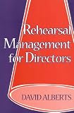 Alberts, David: Rehearsal Management for Directors Alberts, David: Rehearsal Management for Directors