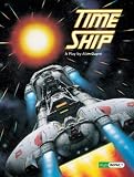Time Ship: A Play (043521392X) by Dapre, Alan Dapre, Alan: Time Ship: A Play