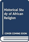 University of California, Los Angeles: The Historical Study of African Religion:with Special Reference to East and Central Africa: With Special Reference to East and Central Africa University of California, Los Angeles: The Historical Study of African Religion:with Special Reference to East and Central Africa: With Special Reference to East and Central Africa