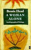 Head, Bessie: A Woman Alone: Autobiographical Writings