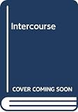 Dworkin, Andrea: Intercourse Dworkin, Andrea: Intercourse