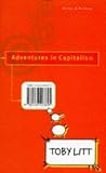 Litt, Toby: Adventures in Capitalism Litt, Toby: Adventures in Capitalism