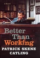 Better Than Working by Patrick Skene Catling
