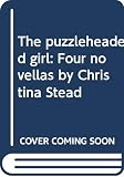Stead, Christina: The Puzzleheaded Girl Stead, Christina: The Puzzleheaded Girl