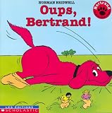 Bridwell, Norman: Oups, Bertrand! Bridwell, Norman: Oups, Bertrand!