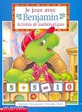 Bourgeois, Paulette: Je Joue Benjamin: Mathematiques