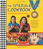 Scholastic: The Spatulatta Cookbook: Recipes for Kids, by Kids, from the James Beard Award-winning Spatulatta Web Site Scholastic: The Spatulatta Cookbook: Recipes for Kids, by Kids, from the James Beard Award-winning Spatulatta Web Site