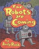 Rash, Andy: The Robots Are Coming and Other Problems