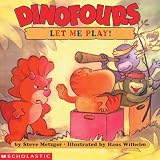 Metzger, Steve: Dinofours, Let Me Play Metzger, Steve: Dinofours, Let Me Play