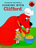 Bridwell, Norman: Cooking with Clifford Bridwell, Norman: Cooking with Clifford