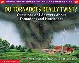 Berger, Melvin: Do Tornadoes Really Twist?: Questions and Answers About Tornadoes and Hurricanes