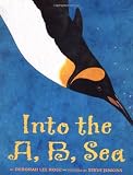 Rose, Deborah Lee: Into the A, B, Sea: An Ocean Alphabet