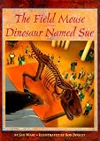 Jan Wahl: The Field Mouse and the Dinosaur Named Sue