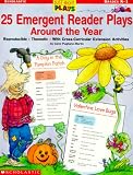 Pugliano, Carol: 25 Emergent Reader Plays Around the Year: Just-Right Plays Pugliano, Carol: 25 Emergent Reader Plays Around the Year: Just-Right Plays