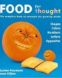Elffers, Joost: Food For Thought: The Complete Book of Concepts for Growing Minds Elffers, Joost: Food For Thought: The Complete Book of Concepts for Growing Minds