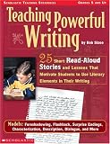 Sizoo, Bob: Teaching Powerful Writing: 25 Short Read-Aloud Stories With Lessons That Motivate Students to Use Literary Elements in Their Writing Sizoo, Bob: Teaching Powerful Writing: 25 Short Read-Aloud Stories With Lessons That Motivate Students to Use Literary Elements in Their Writing