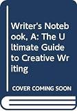 Swallow, Pamela Curtis: A Writer's Notebook: The Ultimate Guide to Creative Writing Swallow, Pamela Curtis: A Writer's Notebook: The Ultimate Guide to Creative Writing