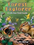 Bishop, Nic: Forest Explorer: A Life-Size Field Guide