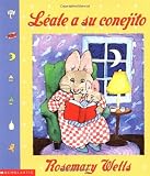 Wells, Rosemary: Leale a Su Conejito/Read to your bunny