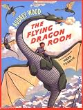 Wood, Audrey: The Flying Dragon Room Wood, Audrey: The Flying Dragon Room