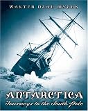 Myers, Walter Dean: Antarctica: Journeys to the South Pole Myers, Walter Dean: Antarctica: Journeys to the South Pole