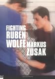 Zusak, Markus: Fighting Ruben Wolfe Zusak, Markus: Fighting Ruben Wolfe