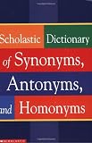 [???]: Scholastic Dictionary of Synonyms, Antomnyms, and Homonyms