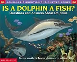 Berger, Melvin: Is a Dolphin a Fish? : Questions and Answers about Dolphins