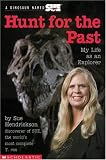 Hendrickson, Sue: Hunt for the Past : My Life as an Explorer Hendrickson, Sue: Hunt for the Past : My Life as an Explorer