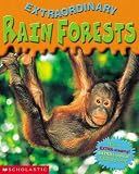 Scholastic: Extraordinary Rain Forests Scholastic: Extraordinary Rain Forests