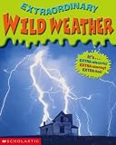 Scholastic, Inc. Staff: Wild Weather Scholastic, Inc. Staff: Wild Weather