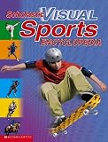 Scholastic: Scholastic Visual Sports Encyclopedia Scholastic: Scholastic Visual Sports Encyclopedia