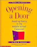 Janezcko, Paul: Opening a Door: Reading Poetry in the Middle School Classroom Janezcko, Paul: Opening a Door: Reading Poetry in the Middle School Classroom