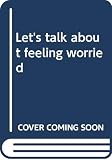 Berry, Joy Wilt: Let's Talk about Feeling Worried